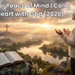 Prayer for Peace of Mind | Calm Your Heart with God (2026)