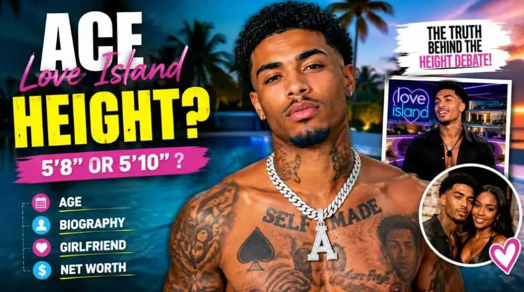 Ace Love Island Height: Age, Bio, Girlfriend & Net Wort (2026)