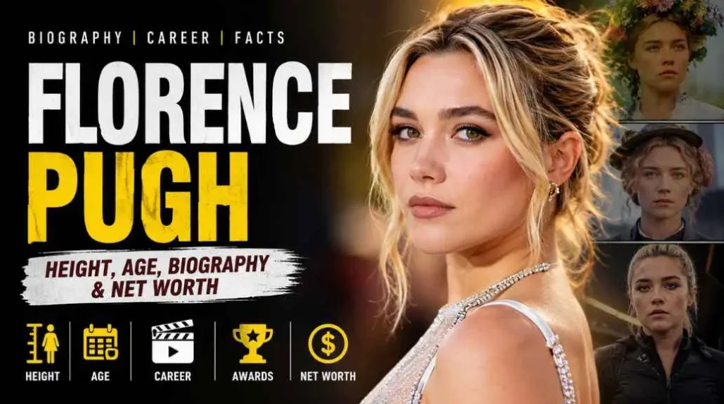 Florence Pugh Height, Age, Biography & Net Worth (2026)