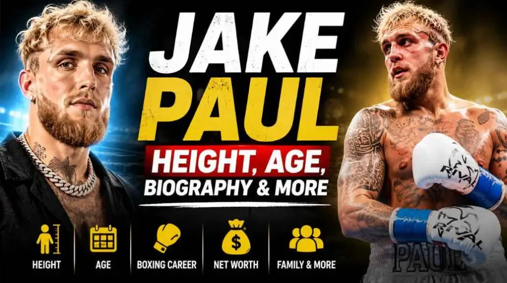 Jake Paul Height: Complete Biography, Age, Career, Net Worth & More (2026)