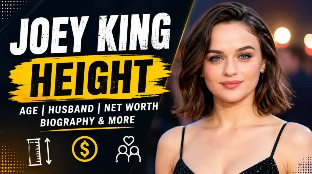 Joey King Height, Age, Husband, Net Worth & Biography (2026)