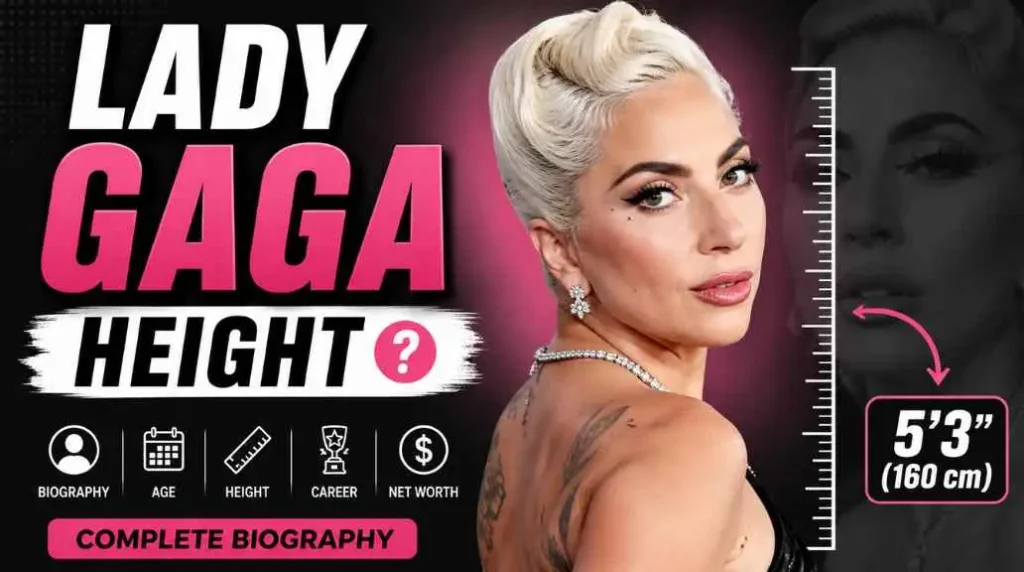 Lady Gaga Height, Age, Biography & Net Worth (2026)